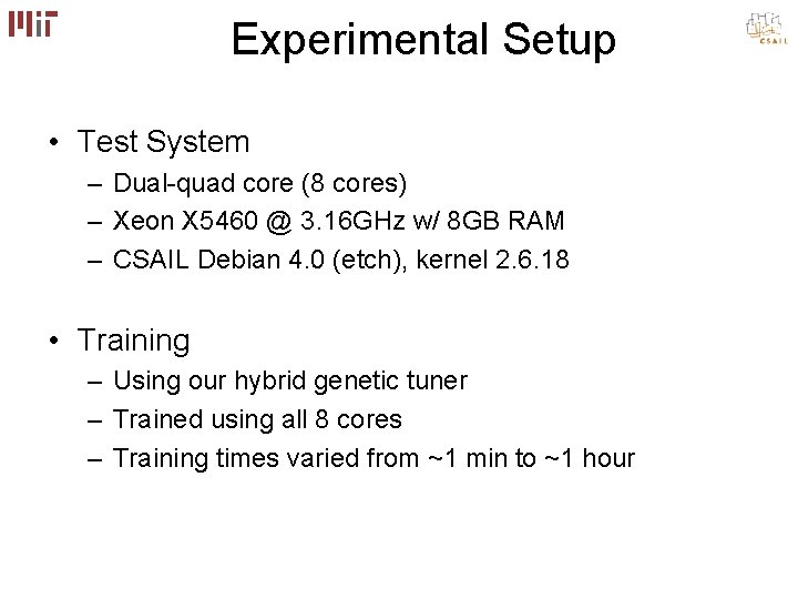 Experimental Setup • Test System – Dual-quad core (8 cores) – Xeon X 5460 Experimental Setup • Test System – Dual-quad core (8 cores) – Xeon X 5460
