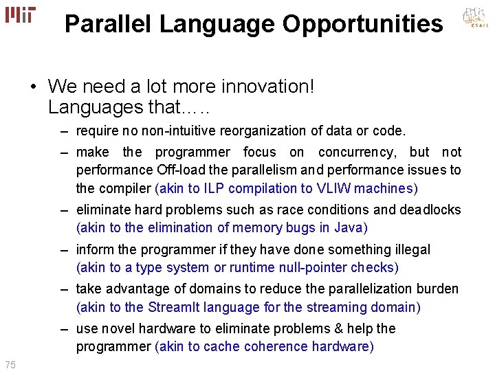 Parallel Language Opportunities • We need a lot more innovation! Languages that…. . – Parallel Language Opportunities • We need a lot more innovation! Languages that…. . –