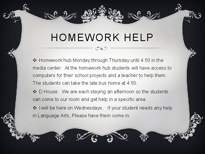 HOMEWORK HELP v Homework hub Monday through Thursday until 4: 50 in the media