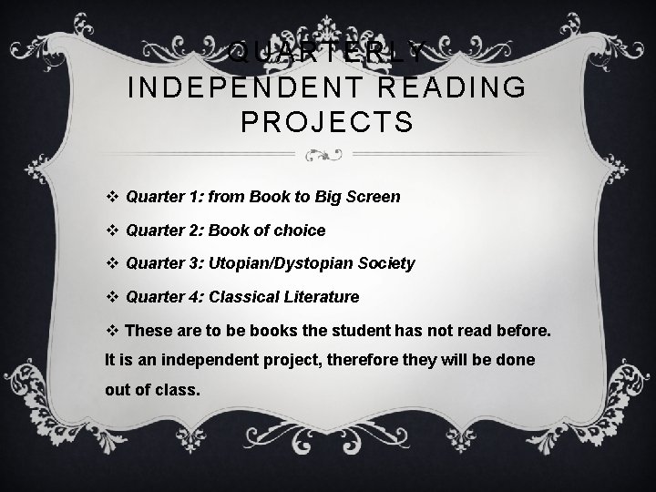 QUARTERLY INDEPENDENT READING PROJECTS v Quarter 1: from Book to Big Screen v Quarter