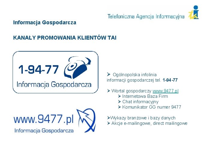 Informacja Gospodarcza KANAŁY PROMOWANIA KLIENTÓW TAI Ø Ogólnopolska infolinia informacji gospodarczej tel. 1 -94