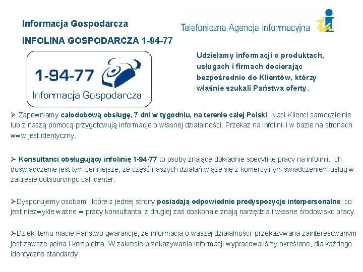 Informacja Gospodarcza INFOLINA GOSPODARCZA 1 -94 -77 Udzielamy informacji o produktach, usługach i firmach