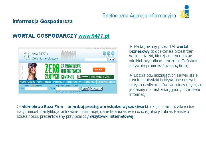 Informacja Gospodarcza WORTAL GOSPODARCZY www. 9477. pl Ø Redagowany przez TAI wortal biznesowy to Informacja Gospodarcza WORTAL GOSPODARCZY www. 9477. pl Ø Redagowany przez TAI wortal biznesowy to