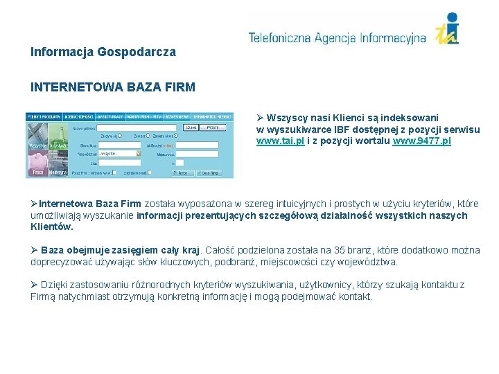 Informacja Gospodarcza INTERNETOWA BAZA FIRM Ø Wszyscy nasi Klienci są indeksowani w wyszukiwarce IBF