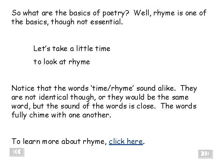 So what are the basics of poetry? Well, rhyme is one of the basics,