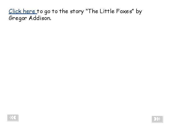 Click here to go to the story “The Little Foxes” by Gregor Addison. -