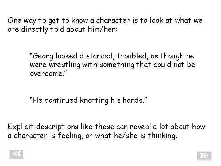 One way to get to know a character is to look at what we