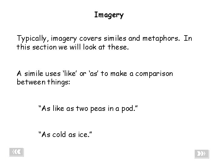 Imagery - Imagery 02 Typically, imagery covers similes and metaphors. In this section we