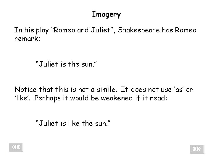 Imagery - Imagery 03 In his play “Romeo and Juliet”, Shakespeare has Romeo remark: