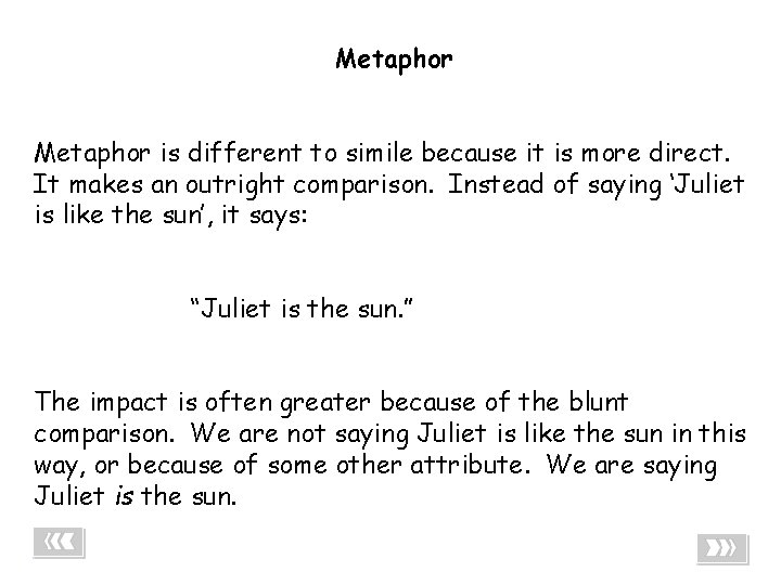 Metaphor - Imagery 04 Metaphor is different to simile because it is more direct.