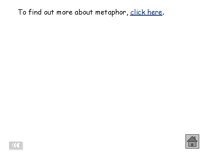To find out more about metaphor, click here. - Imagery 05 (word link) 