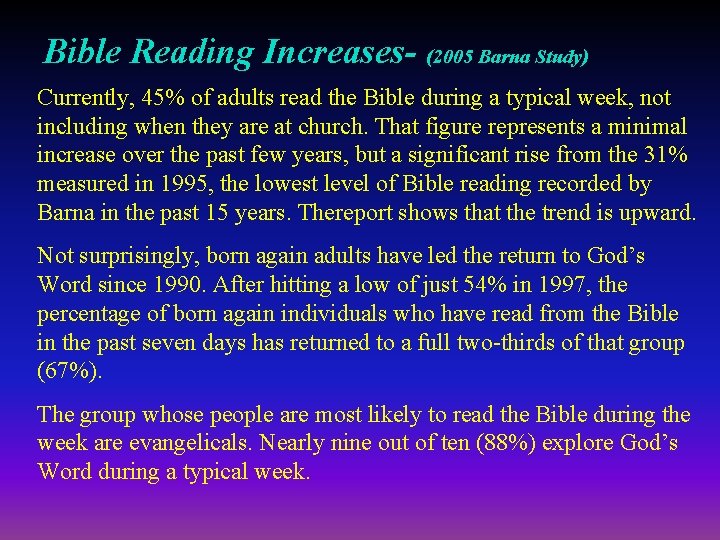 Bible Reading Increases- (2005 Barna Study) Currently, 45% of adults read the Bible during