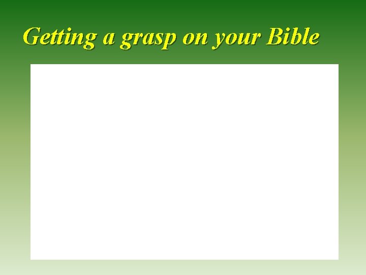 Getting a grasp on your Bible 