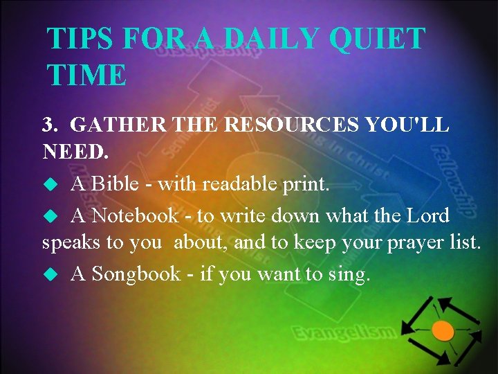 TIPS FOR A DAILY QUIET TIME 3. GATHER THE RESOURCES YOU'LL NEED. u A