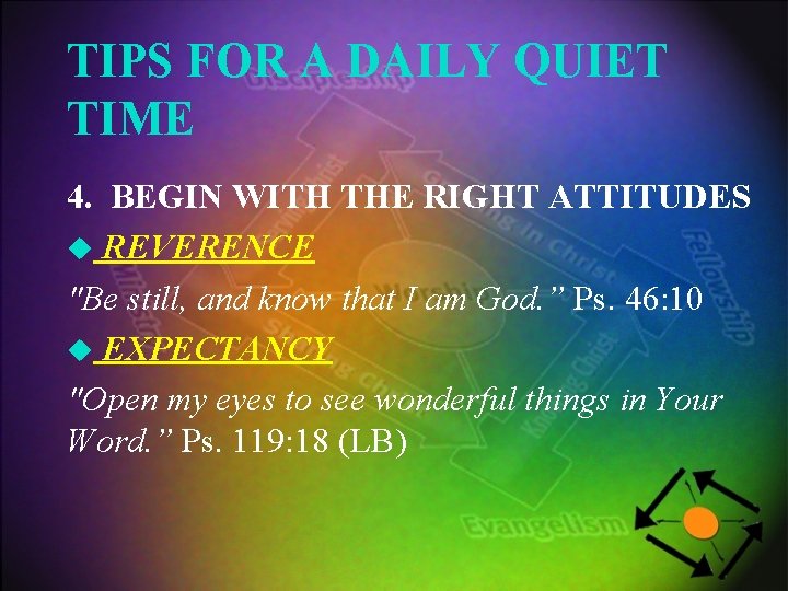 TIPS FOR A DAILY QUIET TIME 4. BEGIN WITH THE RIGHT ATTITUDES u REVERENCE