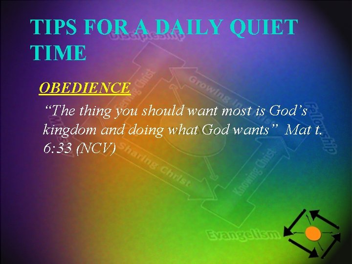 TIPS FOR A DAILY QUIET TIME OBEDIENCE “The thing you should want most is