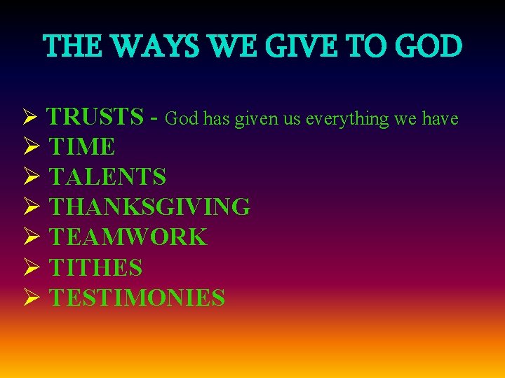 THE WAYS WE GIVE TO GOD Ø TRUSTS - God has given us everything