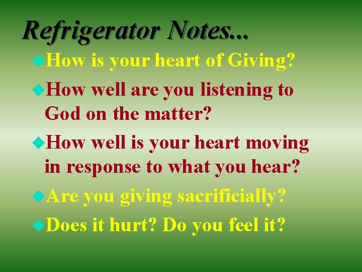 Refrigerator Notes. . . u. How is your heart of Giving? u. How well