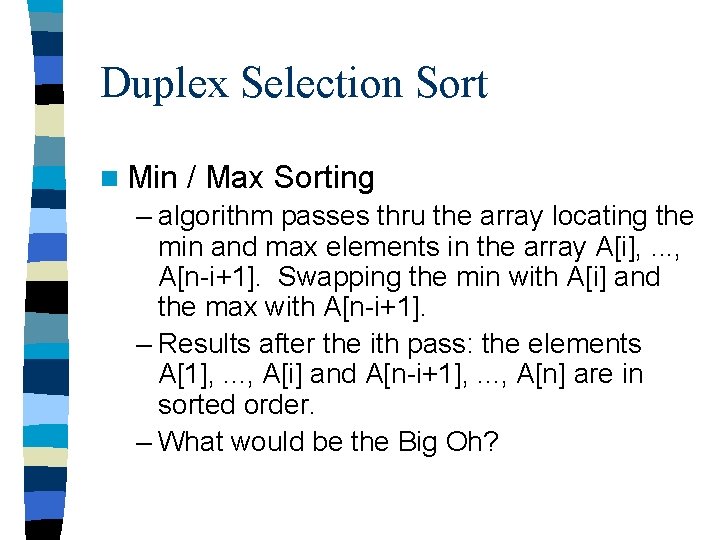 Duplex Selection Sort n Min / Max Sorting – algorithm passes thru the array