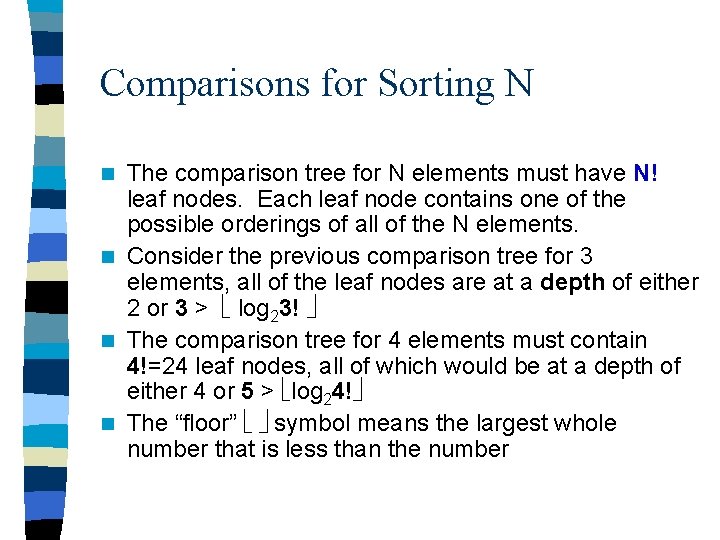 Comparisons for Sorting N The comparison tree for N elements must have N! leaf