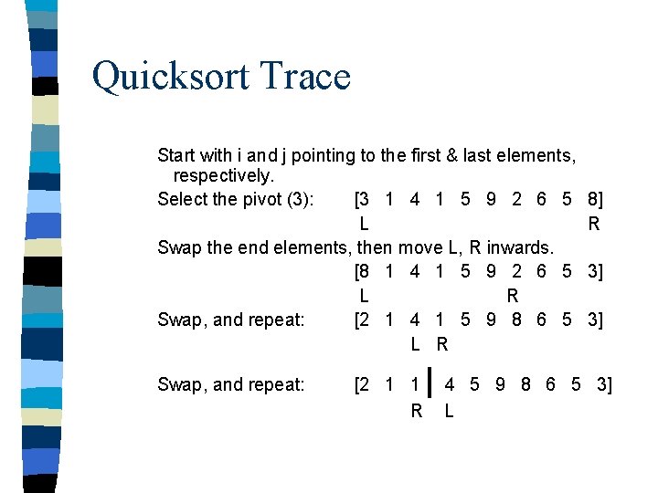 Quicksort Trace Start with i and j pointing to the first & last elements,