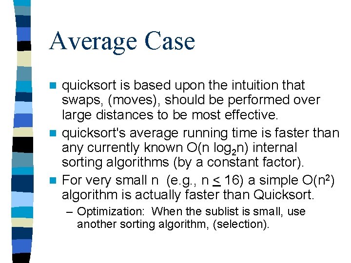 Average Case quicksort is based upon the intuition that swaps, (moves), should be performed