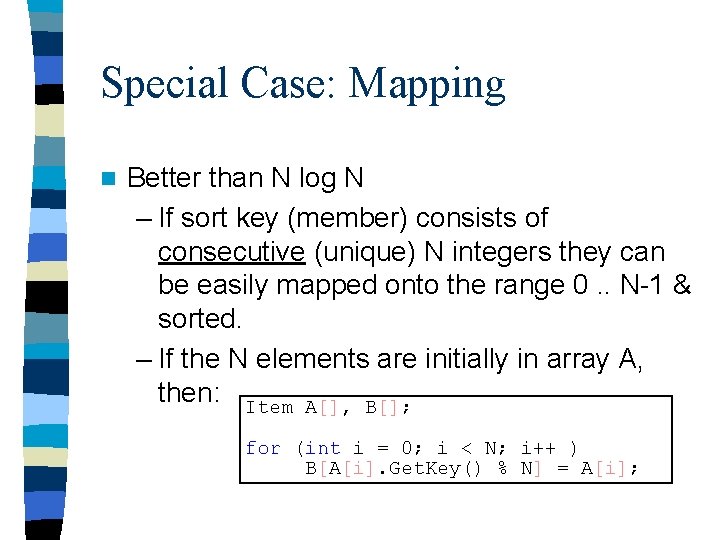 Special Case: Mapping n Better than N log N – If sort key (member)