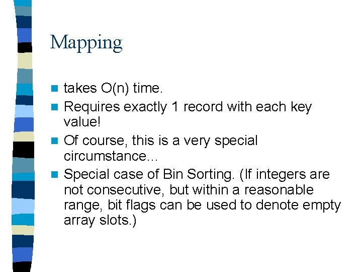 Mapping takes O(n) time. n Requires exactly 1 record with each key value! n