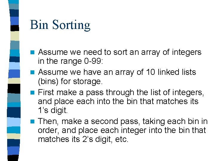 Bin Sorting Assume we need to sort an array of integers in the range