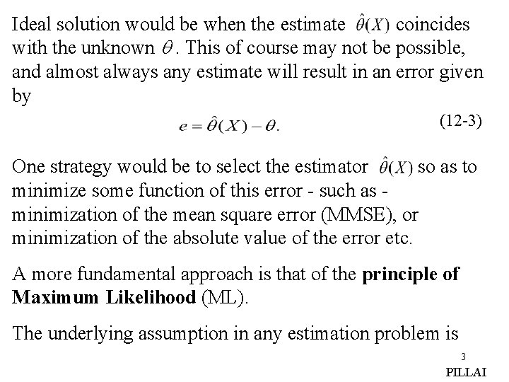 Ideal solution would be when the estimate coincides with the unknown . This of