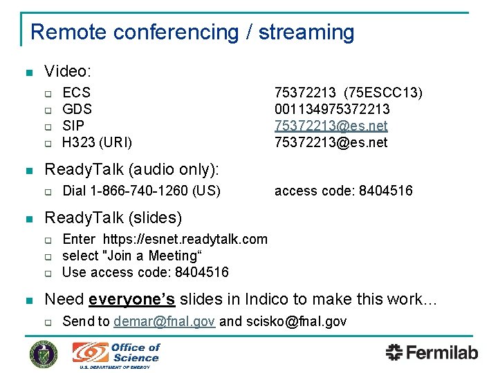 Remote conferencing / streaming n Video: q q n Dial 1 -866 -740 -1260