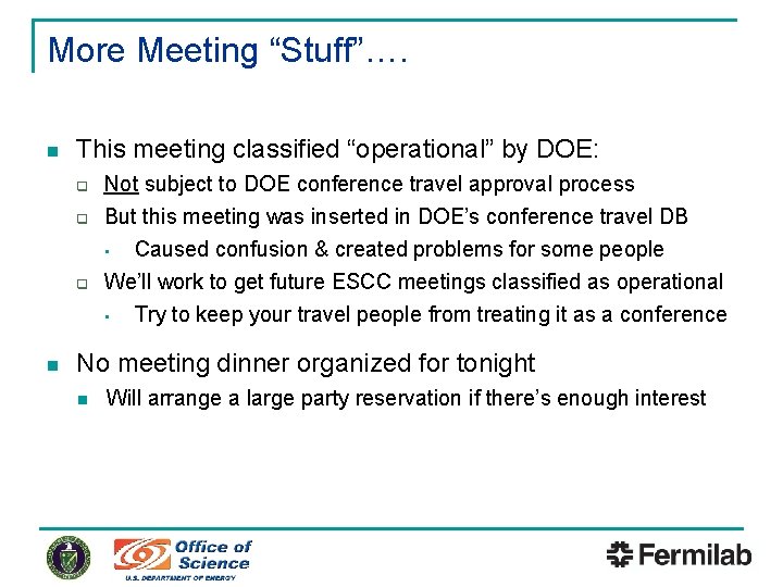 More Meeting “Stuff”…. n This meeting classified “operational” by DOE: q q q n
