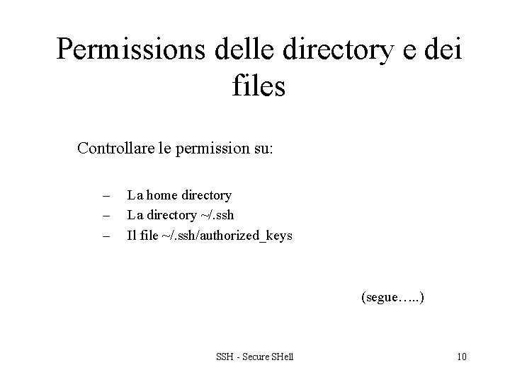 Permissions delle directory e dei files Controllare le permission su: – – – La