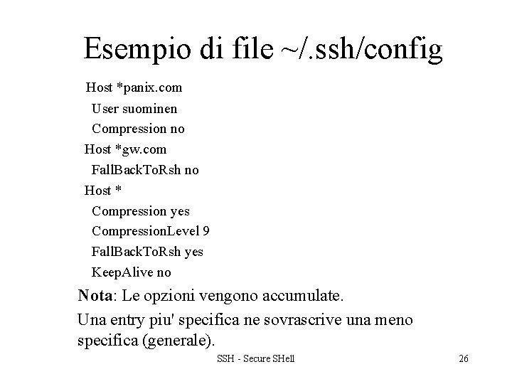 Esempio di file ~/. ssh/config Host *panix. com User suominen Compression no Host *gw.