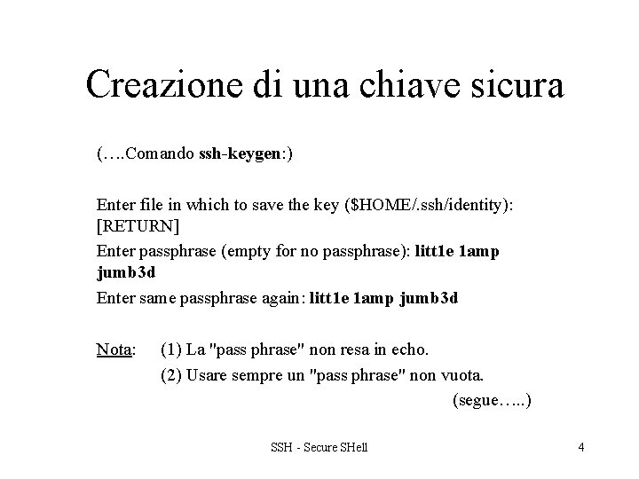 Creazione di una chiave sicura (…. Comando ssh-keygen: ) Enter file in which to