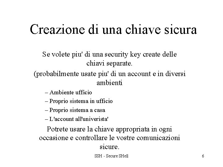 Creazione di una chiave sicura Se volete piu' di una security key create delle