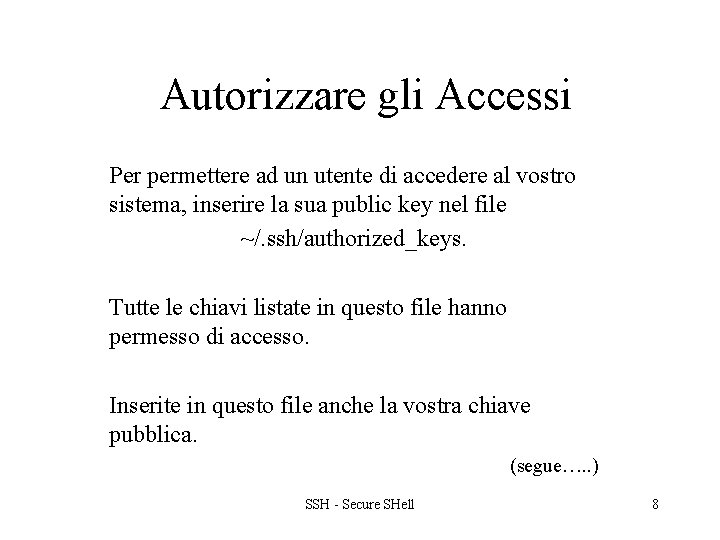 Autorizzare gli Accessi Per permettere ad un utente di accedere al vostro sistema, inserire