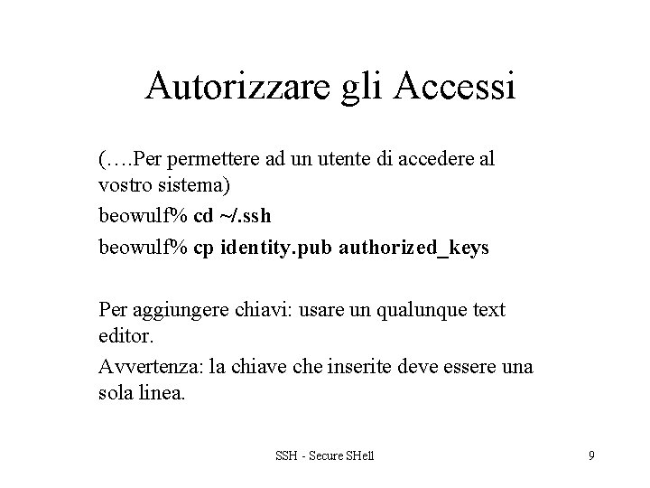 Autorizzare gli Accessi (…. Per permettere ad un utente di accedere al vostro sistema)