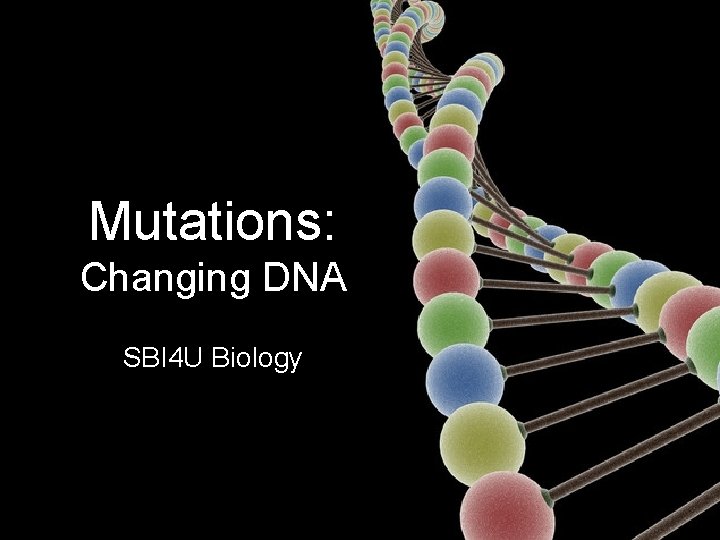 Mutations: Changing DNA SBI 4 U Biology 