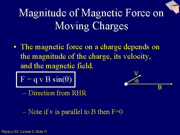 Magnitude of Magnetic Force on Moving Charges • The magnetic force on a charge