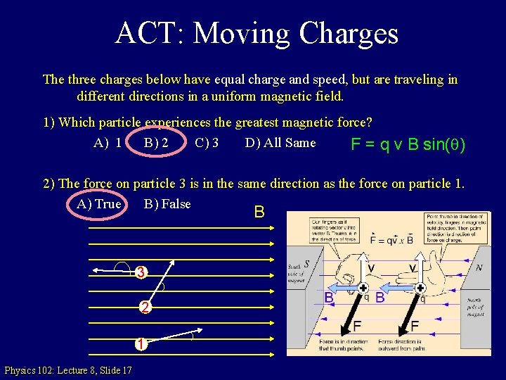 ACT: Moving Charges The three charges below have equal charge and speed, but are