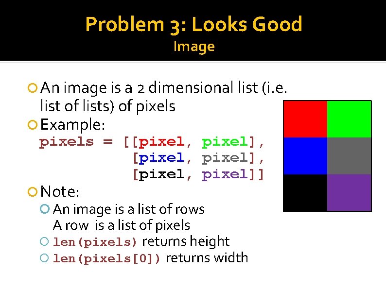 Problem 3: Looks Good Image An image is a 2 dimensional list (i. e.