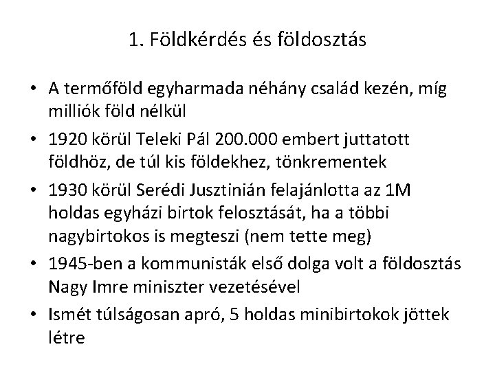 1. Földkérdés és földosztás • A termőföld egyharmada néhány család kezén, míg milliók föld