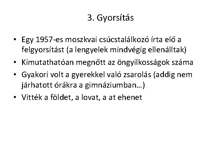 3. Gyorsítás • Egy 1957 -es moszkvai csúcstalálkozó írta elő a felgyorsítást (a lengyelek