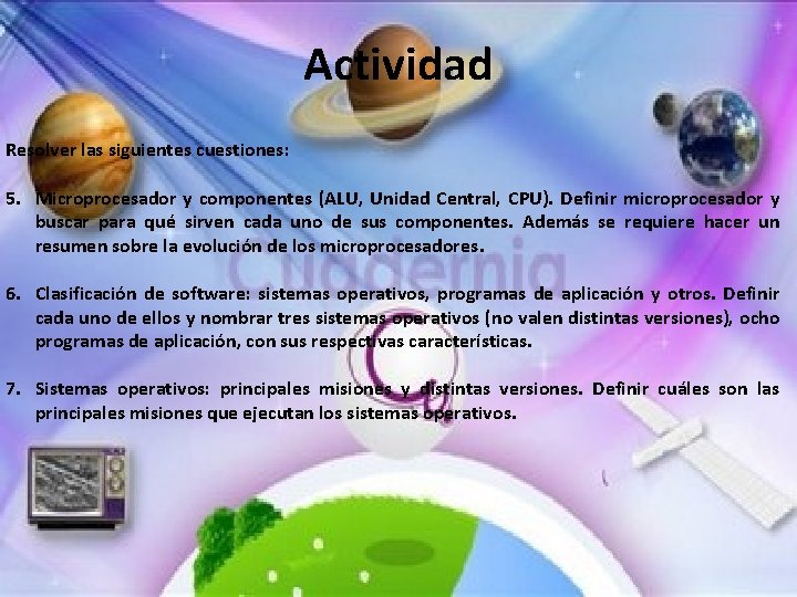 Actividad Resolver las siguientes cuestiones: 5. Microprocesador y componentes (ALU, Unidad Central, CPU). Definir