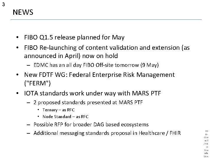 3 NEWS • FIBO Q 1. 5 release planned for May • FIBO Re-launching