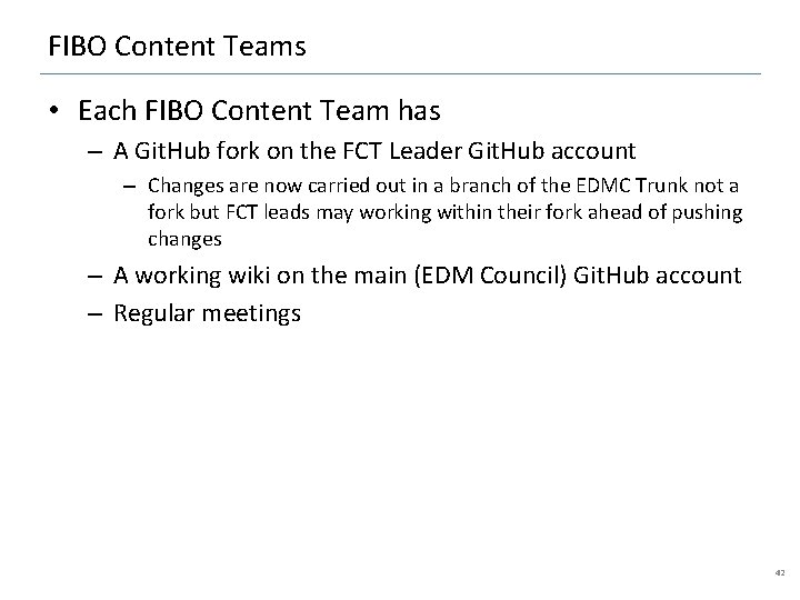 FIBO Content Teams • Each FIBO Content Team has – A Git. Hub fork