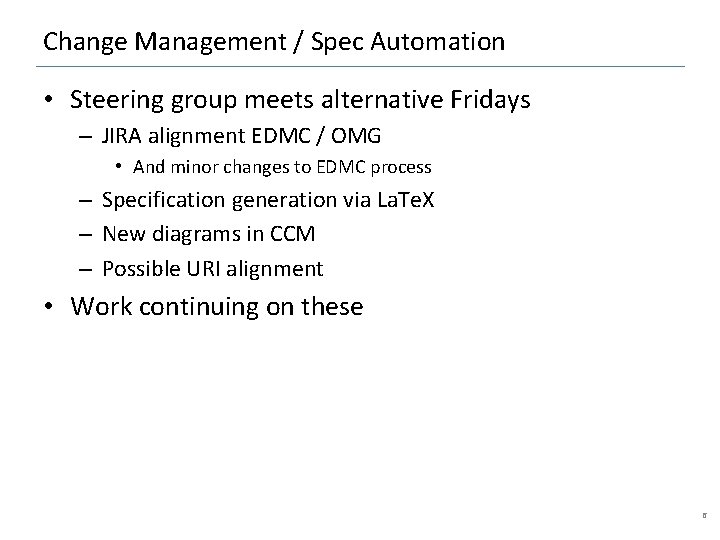 Change Management / Spec Automation • Steering group meets alternative Fridays – JIRA alignment