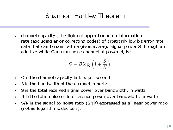 Shannon-Hartley Theorem • channel capacity , the tightest upper bound on information rate (excluding