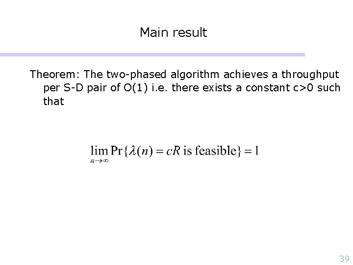 Main result Theorem: The two-phased algorithm achieves a throughput per S-D pair of O(1)